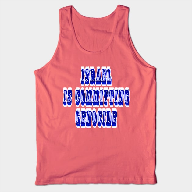 Israel IS Committing Genocide - Front Tank Top by SubversiveWare